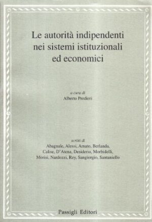 Le autorità indipendenti nei sistemi istituzionali ed economici