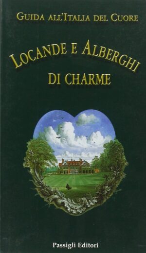 Locande e alberghi di charme in Italia. Edizione 2005