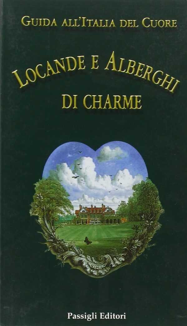 Locande e alberghi di charme in Italia. Edizione 2005