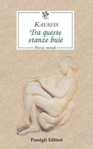 Konstantinos Kavafis Tra queste stanze buie Poesie morali
