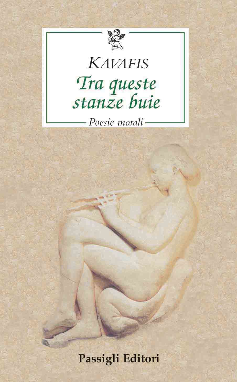 Konstantinos Kavafis Tra queste stanze buie Poesie morali