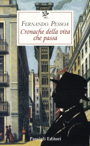 Copertina Cronache della vita che passa di Pessoa, edito da Passigli Editori