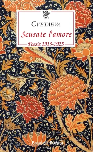 Copertina del libro Marina Cvetaeva Scusate l’Amore Poesie 1915-1925