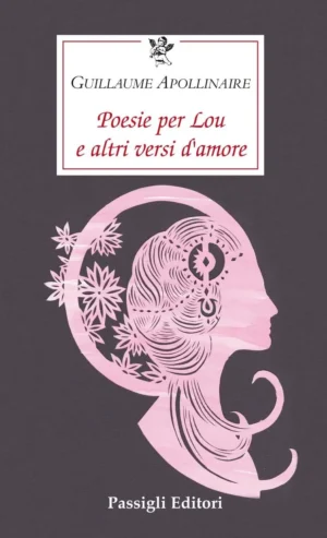 copertina libro Guillaume Apollinaire Poesie per Lou e altri versi d'amore