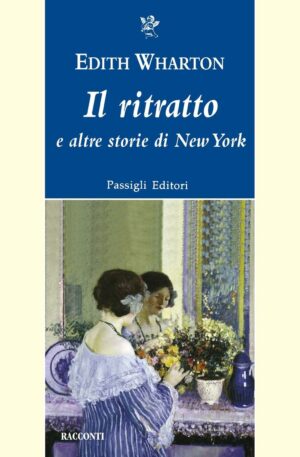 copertina del libro Il ritratto e altre storie di New York - Edith Wharton - Passigli Editori