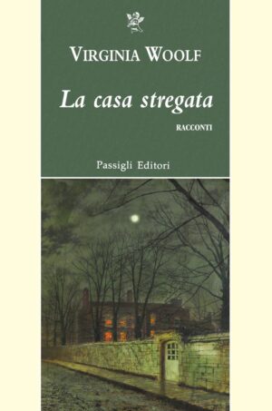 Copertina del libro La casa stregata di Virginia Woolf, edizione Passigli Editori