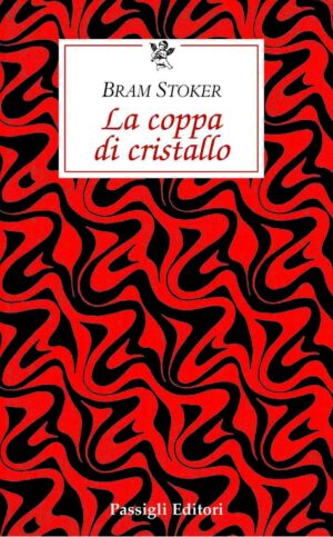 copertina del libro La coppa di cristallo di Bram Stoker, Passigli Editori