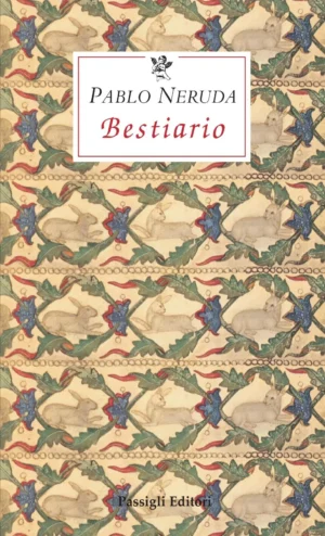 Pablo Neruda Bestiario A cura di Giuseppe Bellini