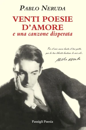 Pablo-Neruda-Venti-poesie-d-amore-e-una-canzone-disperata