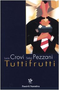 Luca Crovi, Seba Pezzani Tuttifrutti