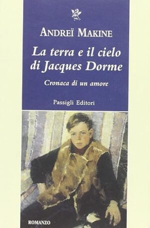 Andreï Makine La terra e il cielo di Jacques Dorme