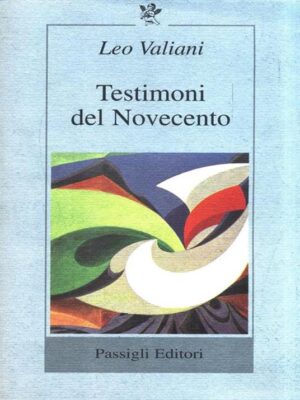 Testimoni del Novecento di Leo Valiani