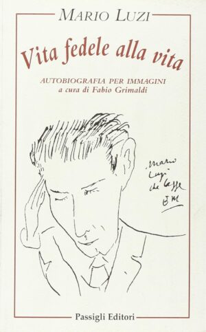 Mario Luzi Vita fedele alla vita