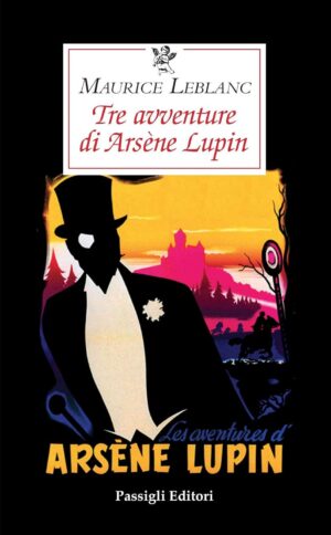 Maurice Leblanc Tre avventure di Arsène Lupin