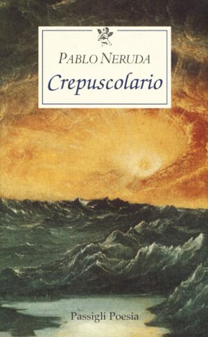 Pablo Neruda Crepuscolario