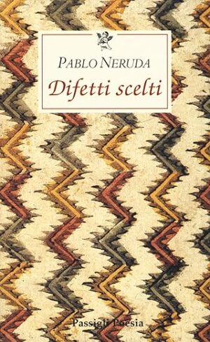 Pablo Neruda Difetti scelti Opere postume VIII