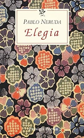 Pablo Neruda Elegia