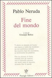 Pablo Neruda Fine del mondo