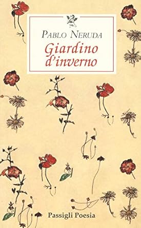 Pablo Neruda Giardino d’inverno