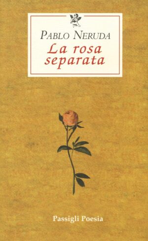 Pablo Neruda La rosa separata