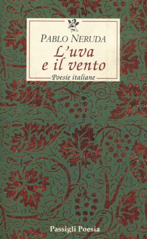 Pablo Neruda L’uva e il vento