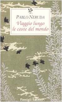 Pablo Neruda Viaggio lungo le coste del mondo