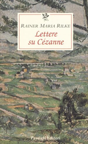 Rainer Maria Rilke Lettere su Cézanne