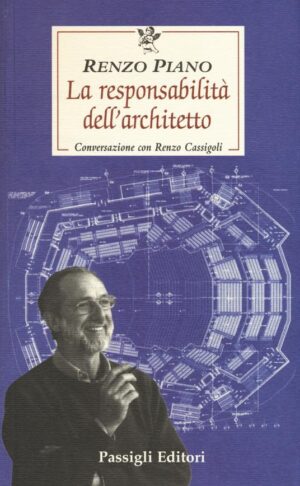 Renzo Piano La responsabilità dell’architetto