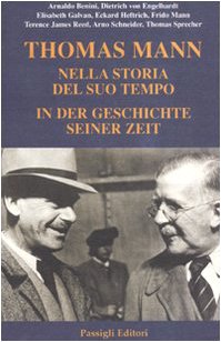 Thomas Mann nella storia del suo tempo – Thomas Mann in der Geschichte seiner Zeit