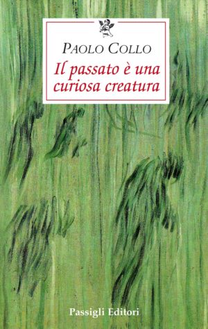 Il passato è una curiosa creatura