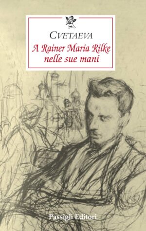 A Rainer Maria Rilke, nelle sue mani
