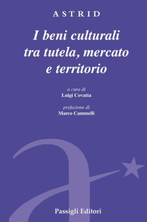 I beni culturali tra tutela, mercato e territorio