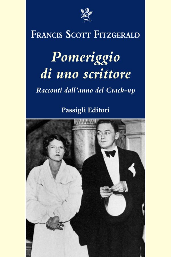 Pomeriggio di uno scrittore: Il Crollo – Francis Scott Fitzgerald |Passigli