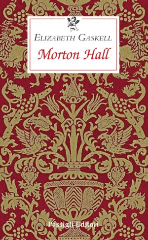 La copertina di Morton Hall di Elizabeth Gaskell, edito da Passigli Editori