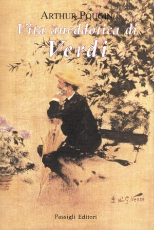 La copertina di Vita aneddotica di Verdi di Arthur Pougin, edito da Passigli Editori