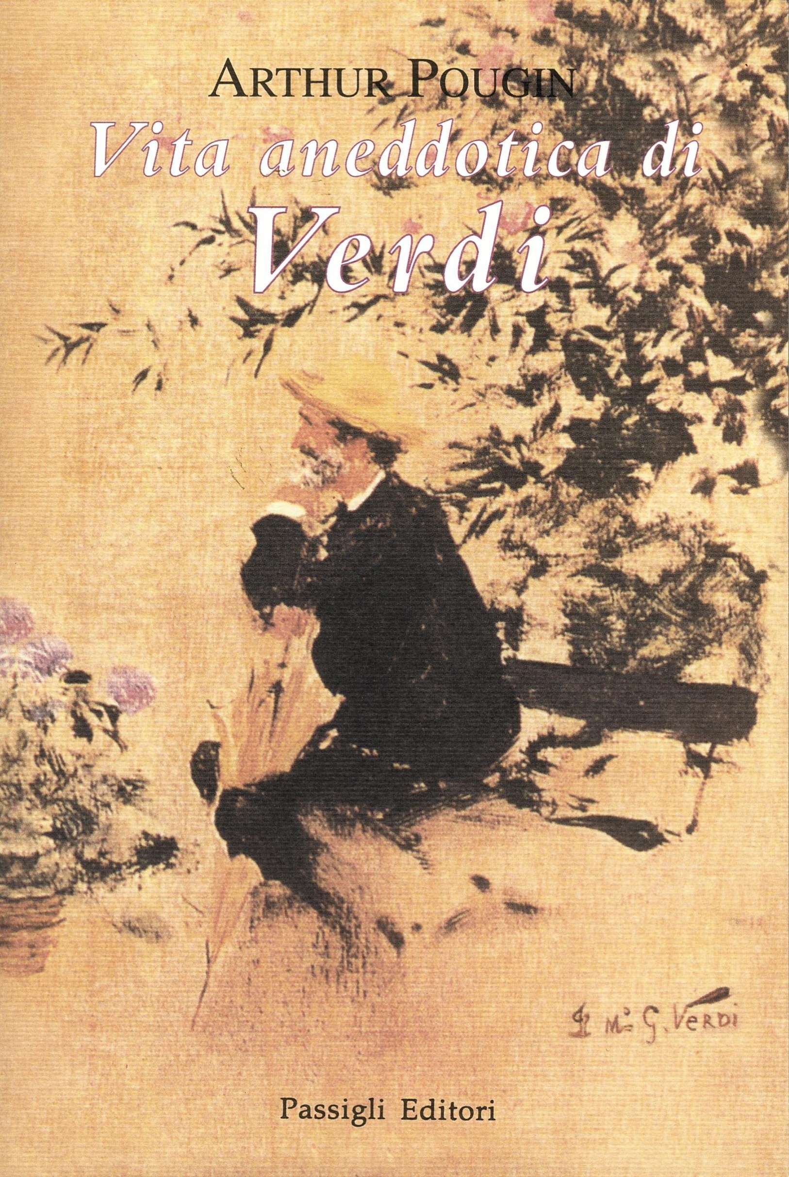 La copertina di Vita aneddotica di Verdi di Arthur Pougin, edito da Passigli Editori